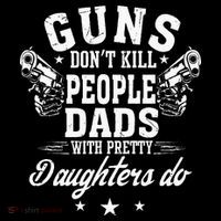 Guns Dont Kill People Dads With Pretty Daughters Do Fun Dad Flatbill Hat