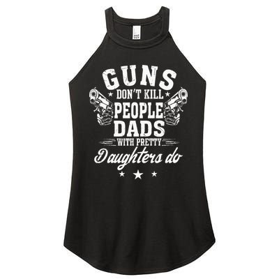 Guns Dont Kill People Dads With Pretty Daughters Do Fun Dad Women's Perfect Tri Rocker Tank