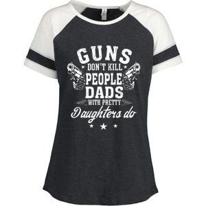 Guns Dont Kill People Dads With Pretty Daughters Do Fun Dad Enza Ladies Jersey Colorblock Tee