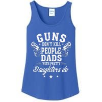 Guns Dont Kill People Dads With Pretty Daughters Do Fun Dad Ladies Essential Tank