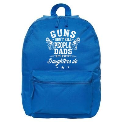 Guns Dont Kill People Dads With Pretty Daughters Do Fun Dad 16 in Basic Backpack