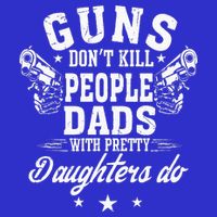 Guns Dont Kill People Dads With Pretty Daughters Do Fun Dad 16 in Basic Backpack