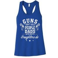 Guns Dont Kill People Dads With Pretty Daughters Do Fun Dad Women's Racerback Tank