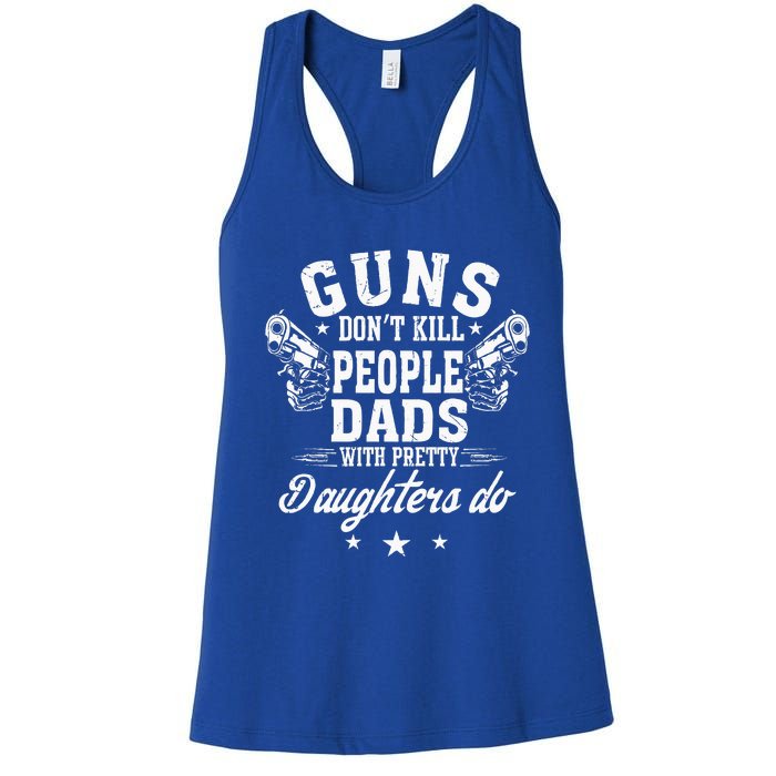 Guns Dont Kill People Dads With Pretty Daughters Do Fun Dad Women's Racerback Tank