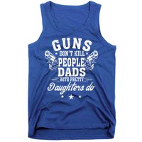 Guns Dont Kill People Dads With Pretty Daughters Do Fun Dad Tank Top