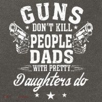 Guns Dont Kill People Dads With Pretty Daughters Do Fun Dad Cotton Canvas Backpack