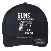 Guns Dont Kill People I Do Flexfit Unipanel Trucker Cap
