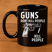 Guns Dont Kill People I Do 11oz C Handle Ceramic Mug