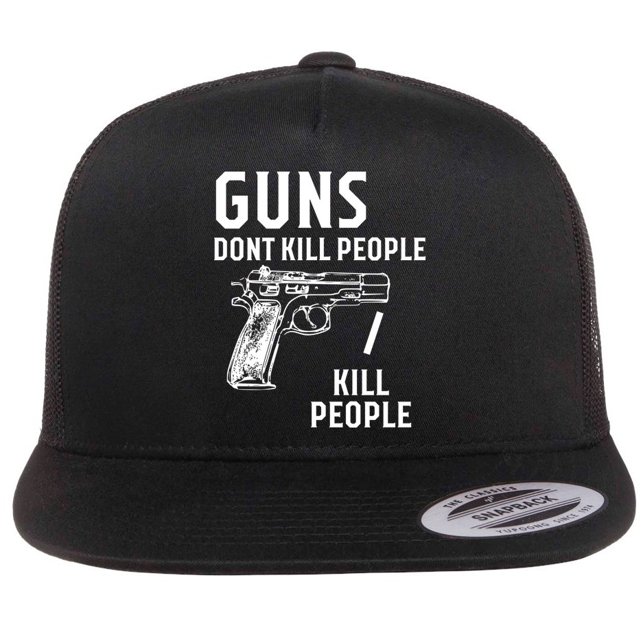 Guns Dont Kill People I Do Flat Bill Trucker Hat