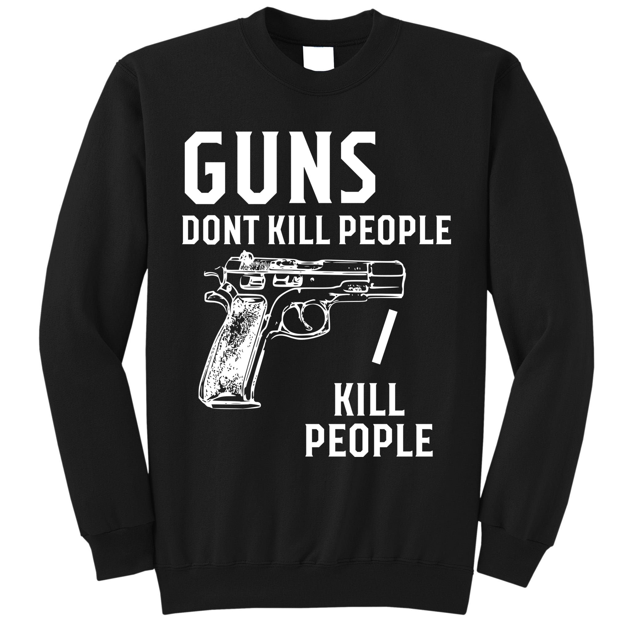 Guns Dont Kill People I Do Tall Sweatshirt