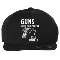 Guns Dont Kill People I Do Wool Snapback Cap