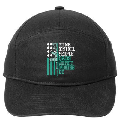 Guns DonT Kill People Dads With Pretty Daughters Humor Dad 7-Panel Snapback Hat