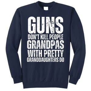 Guns Dont Kill People Grandpas With Pretty GrandDaughters Do Tall Sweatshirt