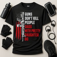 Guns Dont Kill People Dads With Pretty Daughters Humor Dad Gift Cooling Performance Crew T-Shirt