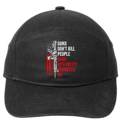Guns Dont Kill People Dads With Pretty Daughters Humor Dad Gift 7-Panel Snapback Hat