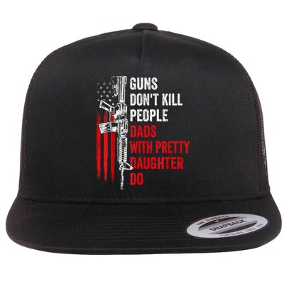 Guns Dont Kill People Dads With Pretty Daughters Humor Dad Gift Flatbill Hat