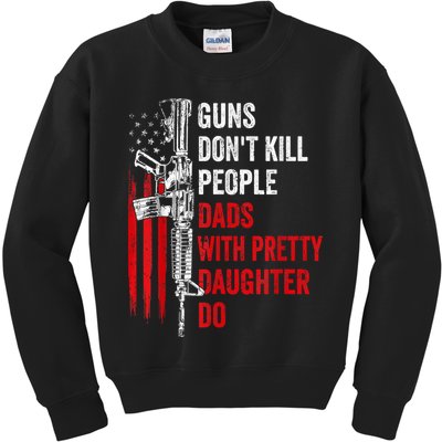 Guns Dont Kill People Dads With Pretty Daughters Humor Dad Gift Kids Sweatshirt