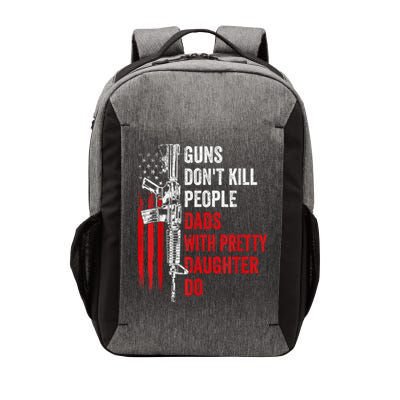 Guns Dont Kill People Dads With Pretty Daughters Humor Dad Gift Vector Backpack