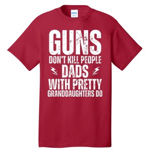 Guns Dont Kill People Dads With Pretty Daughters Humor Dad Tall T-Shirt