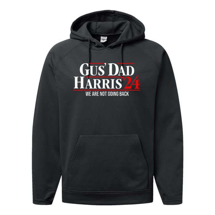 Gus Dad Kamala Harris Waltz Tim Walz We Are Not Going Back Performance Fleece Hoodie