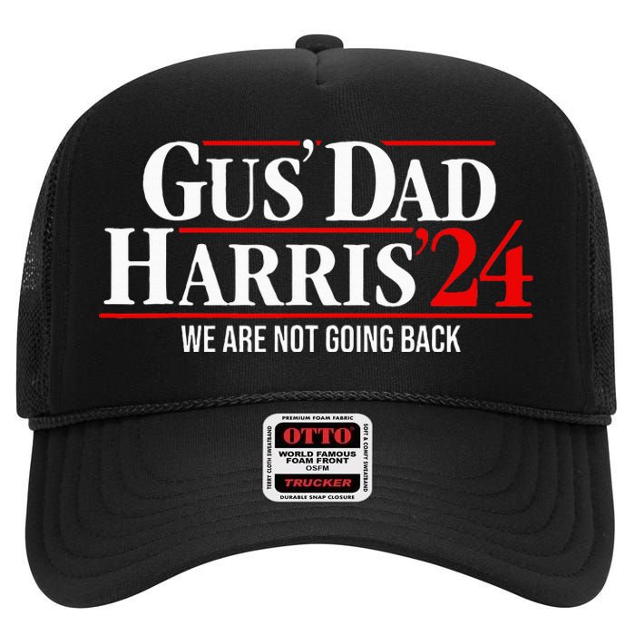 Gus Dad Kamala Harris Waltz Tim Walz We Are Not Going Back High Crown Mesh Back Trucker Hat