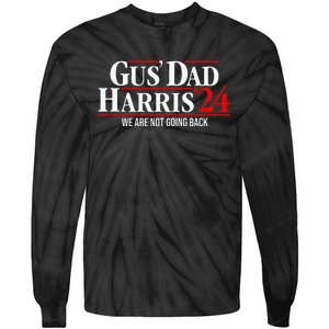 Gus Dad Kamala Harris Waltz Tim Walz We Are Not Going Back Tie-Dye Long Sleeve Shirt