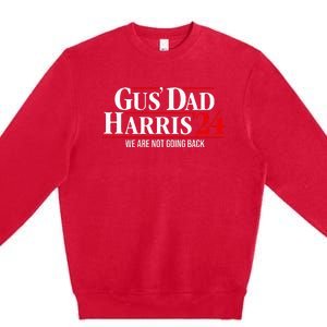 Gus Dad Kamala Harris Waltz Tim Walz We Are Not Going Back Premium Crewneck Sweatshirt