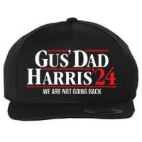 Gus Dad Kamala Harris Waltz Tim Walz We Are Not Going Back Wool Snapback Cap