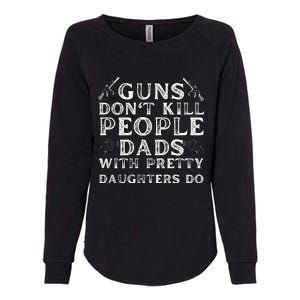 Guns Don't Kill People Dads With Pretty Daughters Womens California Wash Sweatshirt