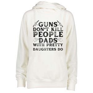 Guns Don't Kill People Dads With Pretty Daughters Womens Funnel Neck Pullover Hood