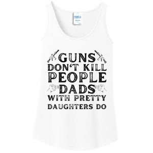 Guns Don't Kill People Dads With Pretty Daughters Ladies Essential Tank