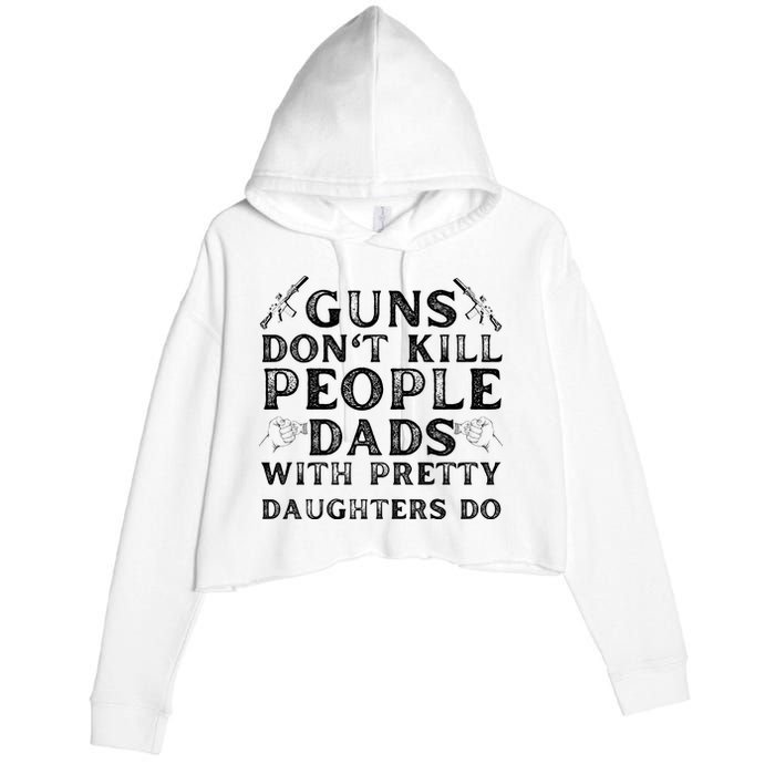 Guns Don't Kill People Dads With Pretty Daughters Crop Fleece Hoodie