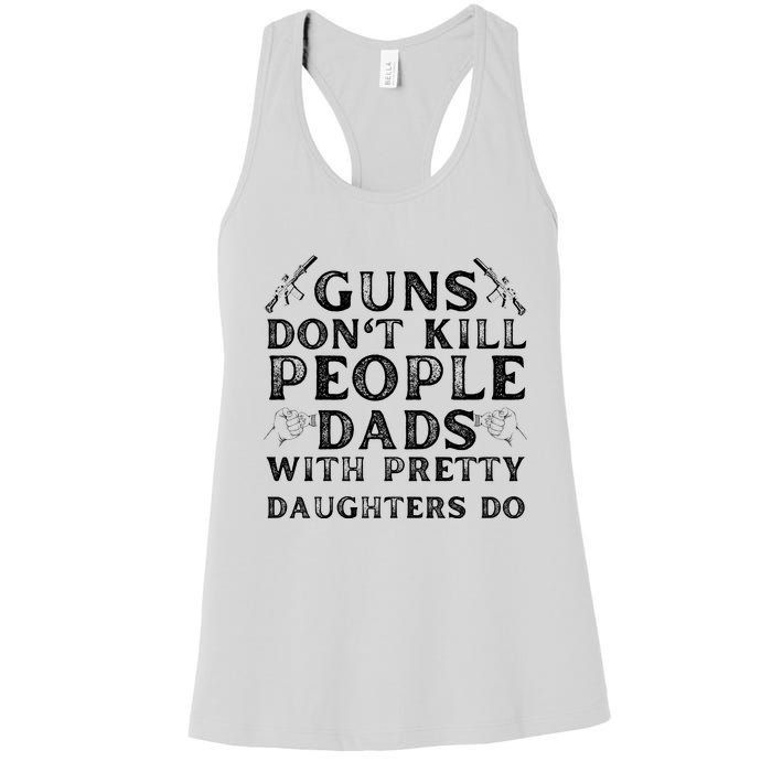 Guns Don't Kill People Dads With Pretty Daughters Women's Racerback Tank