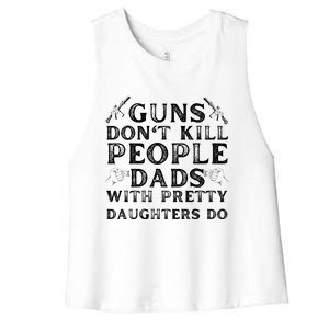 Guns Don't Kill People Dads With Pretty Daughters Women's Racerback Cropped Tank