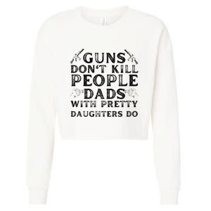 Guns Don't Kill People Dads With Pretty Daughters Cropped Pullover Crew