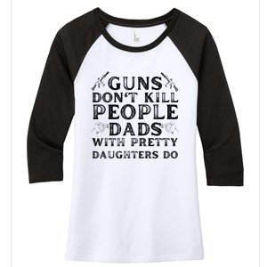 Guns Don't Kill People Dads With Pretty Daughters Women's Tri-Blend 3/4-Sleeve Raglan Shirt