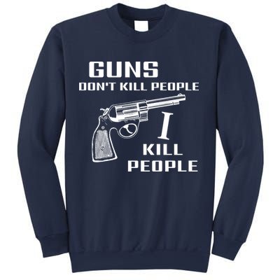 Guns Dont Kill People I Do Sweatshirt