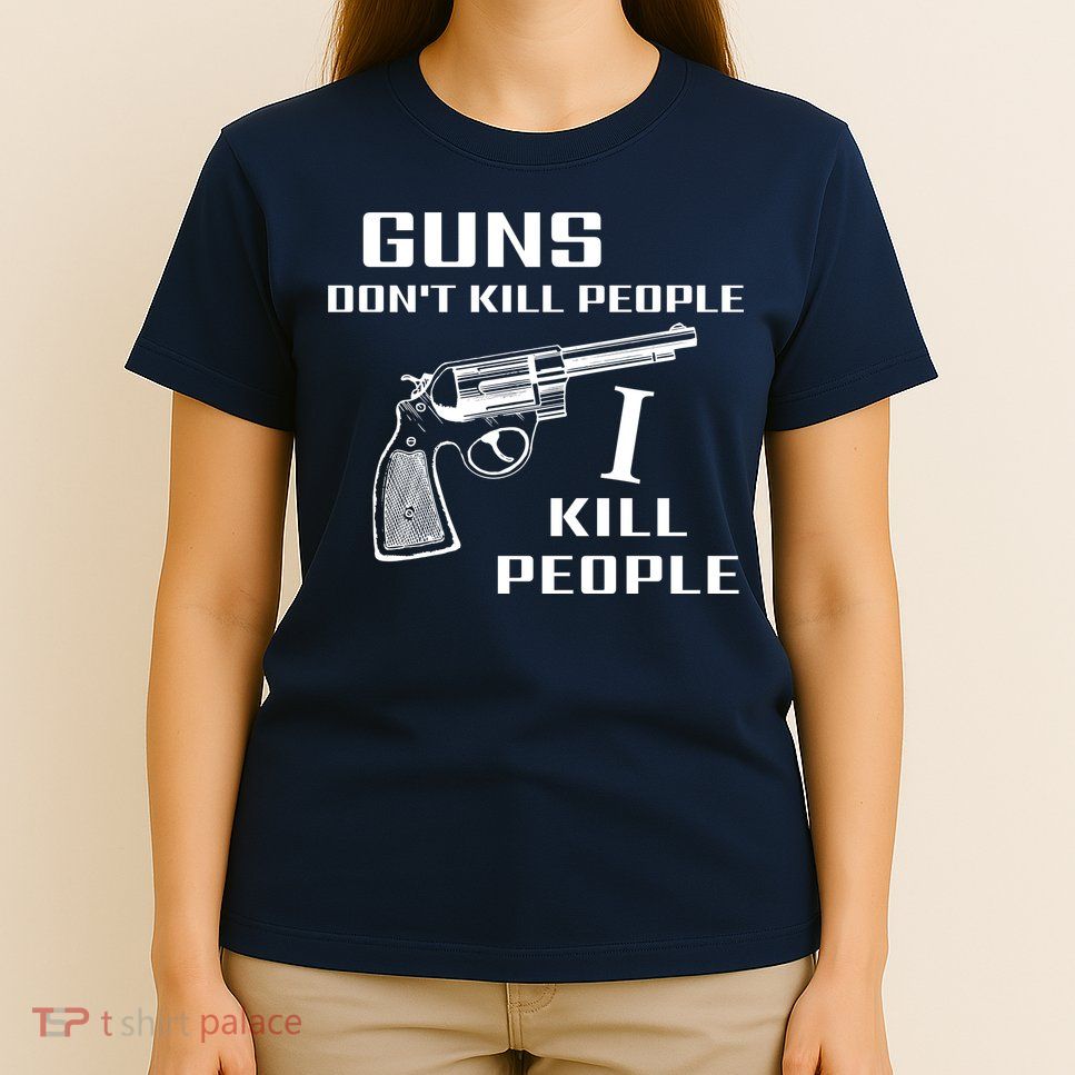 Guns Dont Kill People I Do T-Shirt