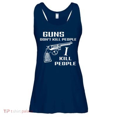 Guns Dont Kill People I Do Ladies Essential Flowy Tank