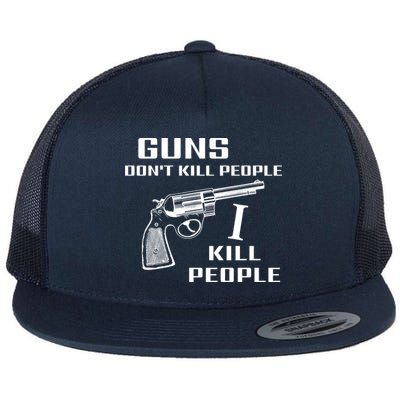 Guns Dont Kill People I Do Flatbill Hat
