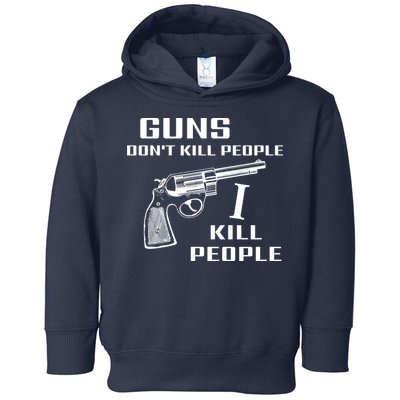 Guns Dont Kill People I Do Toddler Hoodie
