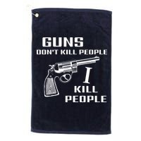 Guns Dont Kill People I Do Golf Towel