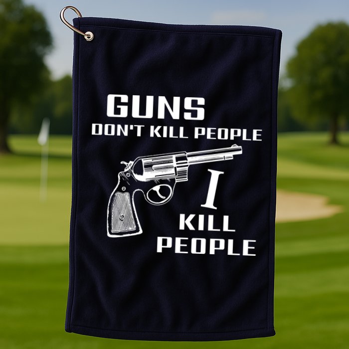 Guns Dont Kill People I Do Golf Towel