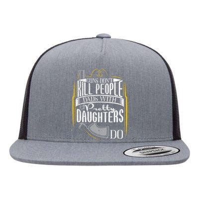 Guns Dont Kill People Dads With Pretty Daughters Do Cowboy Style Vintage Flat Bill Trucker Hat