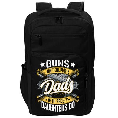 Guns Don't Kill People Dads With Pretty Daughters Do Great Gift Impact Tech Backpack