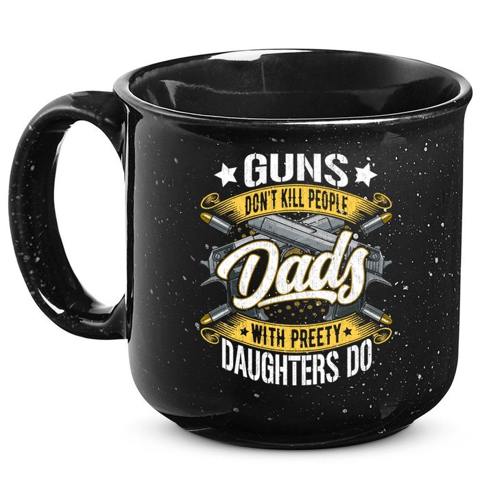Guns Don't Kill People Dads With Pretty Daughters Do Great Gift 15oz Campfire Ceramic Mug