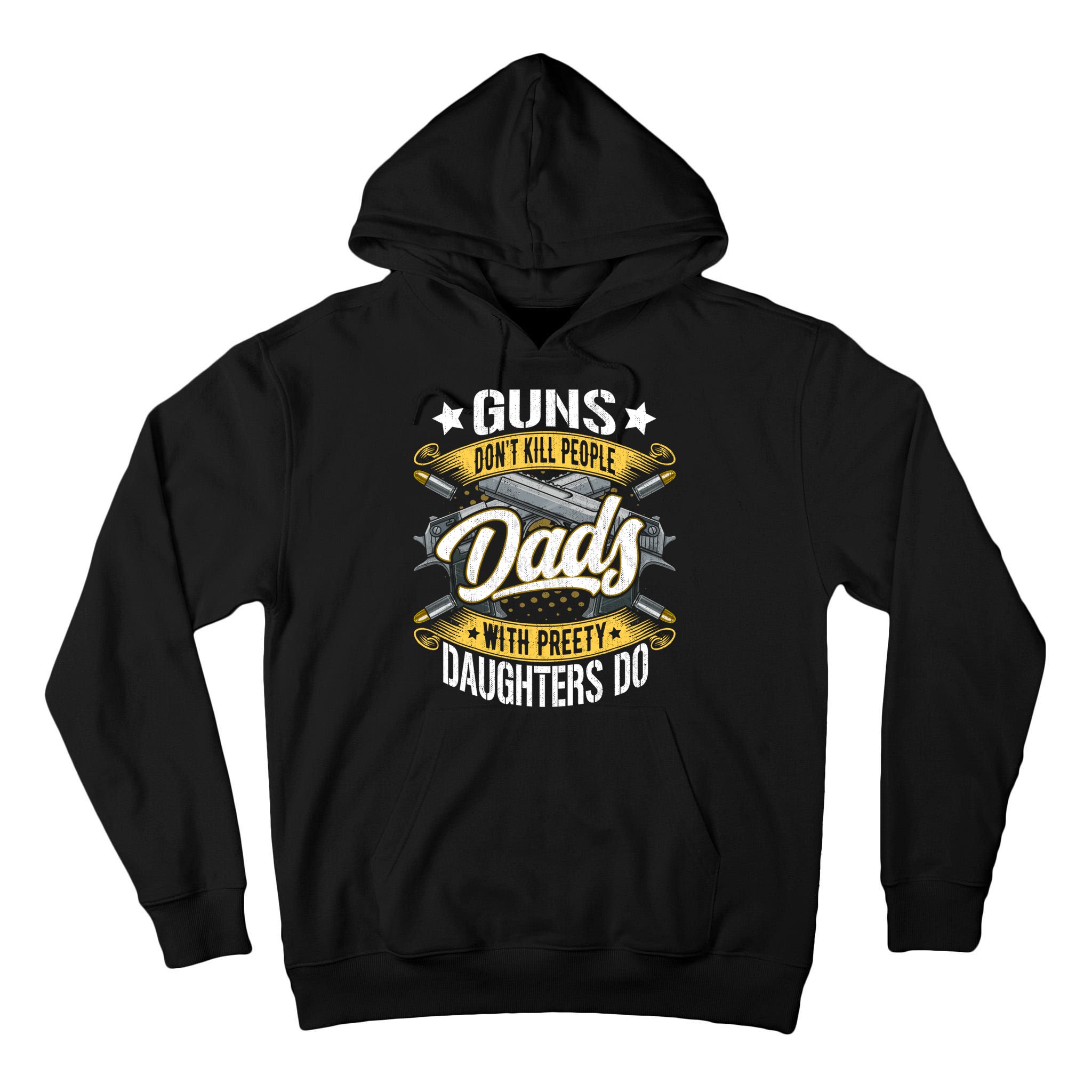 Guns Don't Kill People Dads With Pretty Daughters Do Great Gift Tall Hoodie