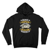 Guns Don't Kill People Dads With Pretty Daughters Do Great Gift Tall Hoodie