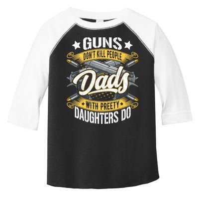 Guns Don't Kill People Dads With Pretty Daughters Do Great Gift Toddler Fine Jersey T-Shirt