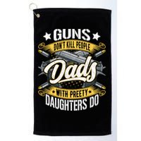 Guns Don't Kill People Dads With Pretty Daughters Do Great Gift Golf Towel